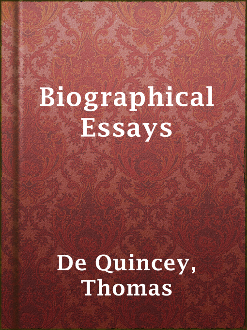 Upplýsingar um Biographical Essays eftir Thomas de Quincey - Til útláns